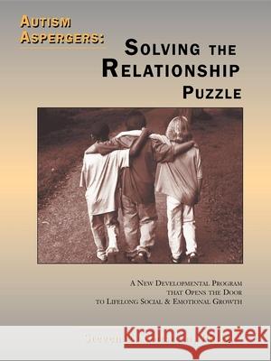 Autism / Aspergers: Solving the Relationship Puzzle: Solving the Relationship Puzzle Gutstein, Steven E. 9781885477705 Future Horizons