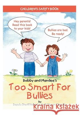 Bobby and Mandee's Too Smart for Bullies: Children's Safety Book Kahn, Robert 9781885477767 Future Horizons