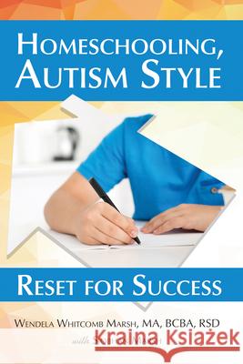 Homeschooling, Autism Style: Reset for Success Wendela Whitcom 9781885477835 Future Horizons