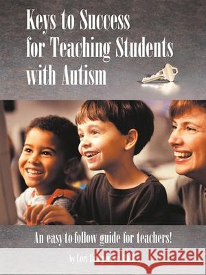 Keys to Success for Teaching Students with Autism Ernsperger, Lori 9781885477927 Future Horizons