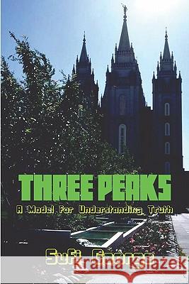 Three Peaks: : A Model for Understanding Truth George, Sufi 9781885570147 Sufi George Books