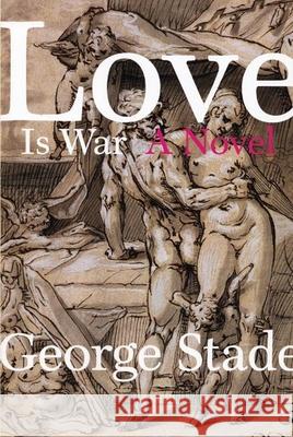 Love Is War George Stade 9781885586476