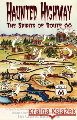 Haunted Highway: The Spirits of Route 66 Ellen Robson, Dianne Freeman 9781885590435