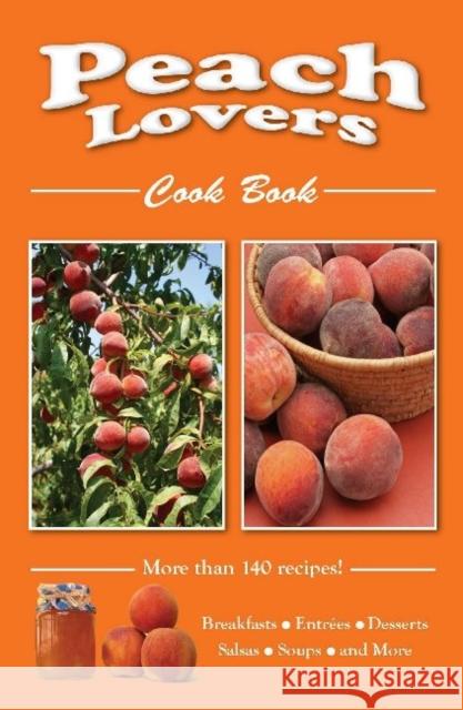 Peach Lovers Cookbook Golden West Publishers 9781885590930 Golden West Publishers (AZ)