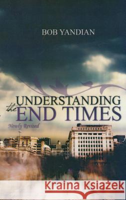 Understanding the End Times Bob Yandian 9781885600103 Harrison House