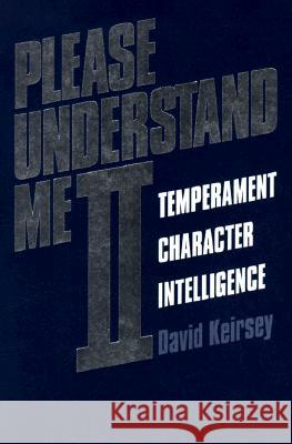 Please Understand Me II: Temperament, Character, Intelligence Keirsey, David 9781885705020 Prometheus Nemesis Book Company