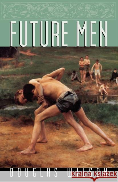 Future Men Douglas Wilson 9781885767837