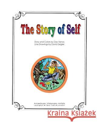 The Story of Self Dax Xenos 9781885832160 American Visionary Artists