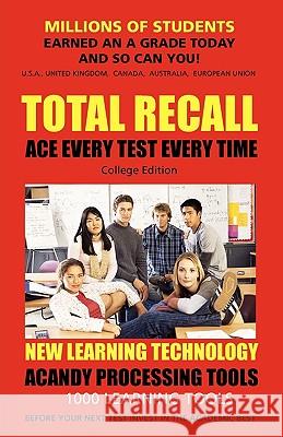 Total Recall: Ace Every Test Every Time (College) Millions of Students Earned an a Grade Today and So Can You! Of Knowledge Pr Tre 9781885872449 Tree of Knowledge Press