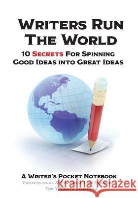 WRITERS RUN THE WORLD 10 Secrets for Spinning Good Ideas into Great Ideas!: Writer's Pocket Notebook Sharon Esther Lampert   9781885872845 Palm Beach Book Publisher