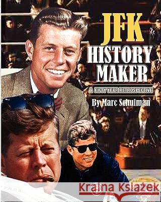 JFK History Maker: A 50 Year Retrospective Marc J. Schulman Amy Erani Dr Penny Stern 9781885881205 Multi Educator, Incorporated