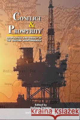 Conflict & Prosperity: Geopolitics and Energy in the Eastern Mediterranean Menahem Blondheim Andreas Stergiou Kivanc Ulusoy 9781885881588 Israel Academic Press