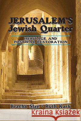 Jerusalem's Jewish Quarter: Heritage and Postwar Restoration Bracha Slae Ruth Kark 9781885881649 Israel Academic Press