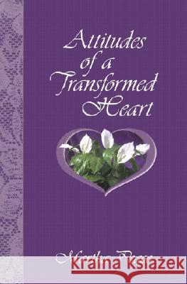 Attitudes of a Transformed Heart Martha Peace 9781885904287 Focus Publishing (MN)