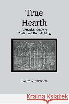 True Hearth James A. Chisholm 9781885972187 Lodestar Books