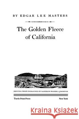 The Golden Fleece of California Edgar Lee Masters 9781885983282 Turtle Point Press