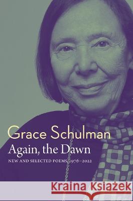 Again, the Dawn: New and Selected Poems, 1976 - 2022 Grace Schulman 9781885983336