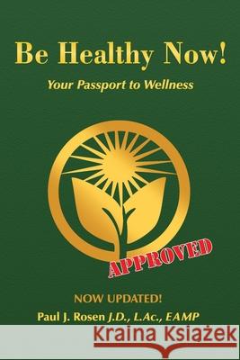 Be Healthy Now!: Your Passport to Wellness Paul J Rosen 9781886057401