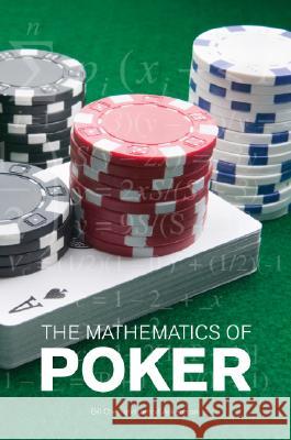 The Mathematics Of Poker Bill Chen, Jerrod Ankenman 9781886070257 ConJelCo LLC