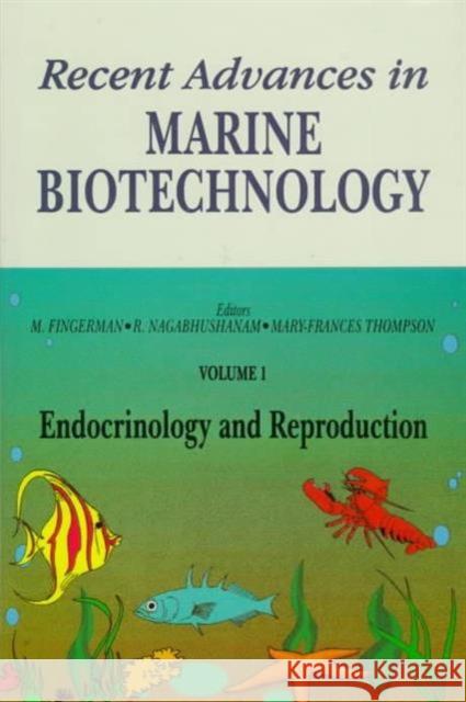 Endocrinology and Reproduction: Recent Advances in Marine Biotechnology Fingerman, Milton 9781886106536