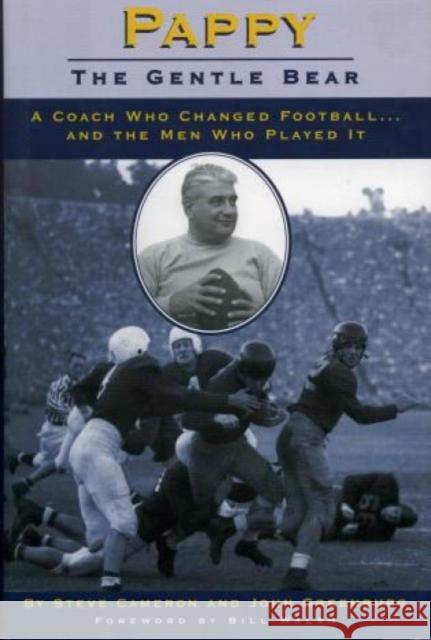 Pappy: Gentle Bear: A Coach Who Changed Football...and the Men Who Played It Cameron, Steve 9781886110809 Addax Publishing Group