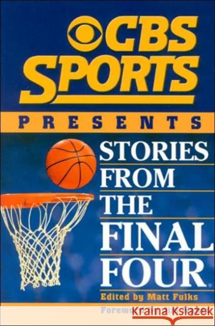 CBS Sports Presents Stories from the Final Four Fulks, Matt 9781886110977 Addax Publishing Group