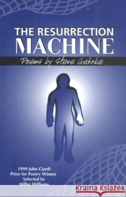 The Resurrection Machine: Poems Steve Gehrke 9781886157217 BkMk Press of the University of Missouri-Kans
