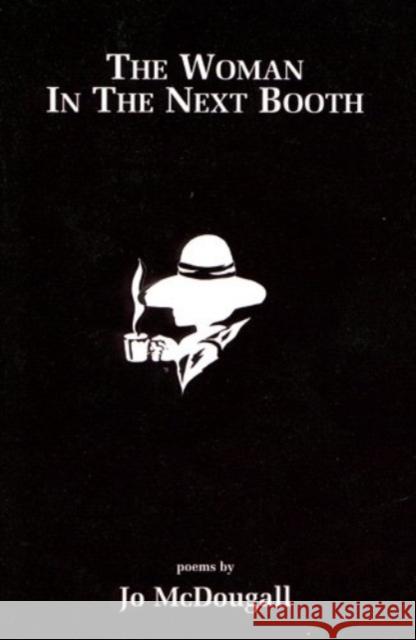 The Woman in the Next Booth: Poems Jo McDougall 9781886157262