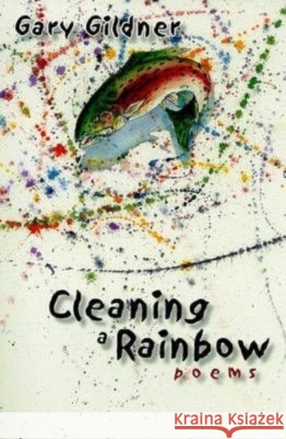 Cleaning a Rainbow Gary Gildner 9781886157637