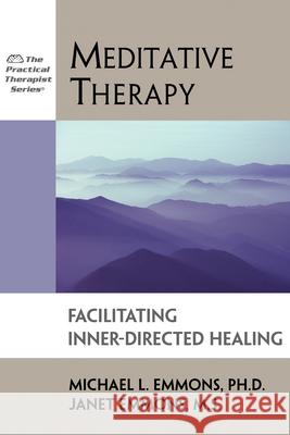 Meditative Therapy: Facilitating Inner-Directed Healing Michael L., PhD Emmons Janet Emmons 9781886230118 Impact Publishers