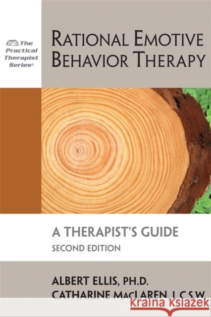 Rational Emotive Behavior Therapy: A Therapist's Guide Albert Ellis Catharine MacLaren 9781886230613 Impact Publishers