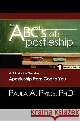 The ABC's of Apostleship: An Introductory Overview Paula A. Price 9781886288072 Apostolic Interconnect, Inc
