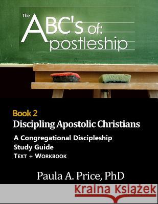 ABC's of Apostleship 2: Discipling Apostolic Christians Paula Price 9781886288171