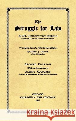 The Struggle for Law [1915] Rudolf Von Jhering 9781886363250 Lawbook Exchange, Ltd.