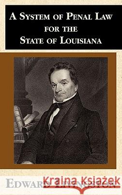 A System of Penal Law for the State of Louisiana Edward Livingston 9781886363830 Lawbook Exchange