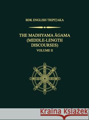 The Madhyama Agama: (Middle-Length Discourses), Volume 2 Anālayo, Bhikkhu 9781886439757 BDK America