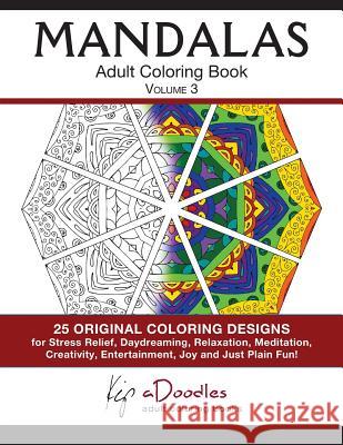 Mandalas: Adult Coloring Book, Volume 3 Kip Adoodles 9781886522053 Mtc Publications