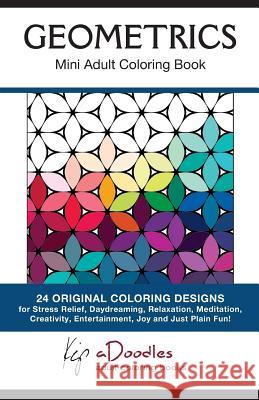 Geometrics: Mini Adult Coloring Book Kip Adoodles 9781886522084 Mtc Publications