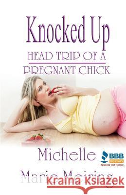 Knocked Up: Head Trip of a Pregnant Chick Michelle Marie Meiring 9781886528338