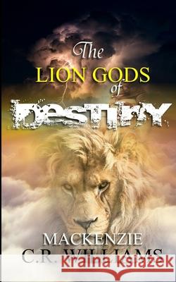 The Lion Gods of Destiny: The Blood of The Gods MacKenzie C. R. Williams 9781886528598