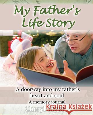 My Father's Life Story: A doorway into my father's heart and soul Pryor, Cheryl 9781886541276