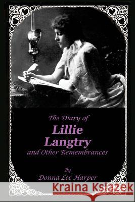 The Diary of Lillie Langtry: And Other Remembrances Donna Lee Harper Frank Stevens 9781886571099 Arrowhead Classics Publishing Company