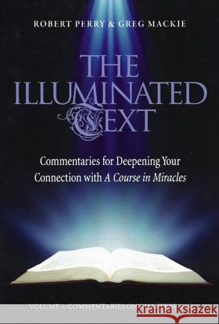 The Illuminated Text Vol 1, 1: Commentaries for Deepening Your Connection with a Course in Miracles Perry, Robert 9781886602328 Circle of Atonement