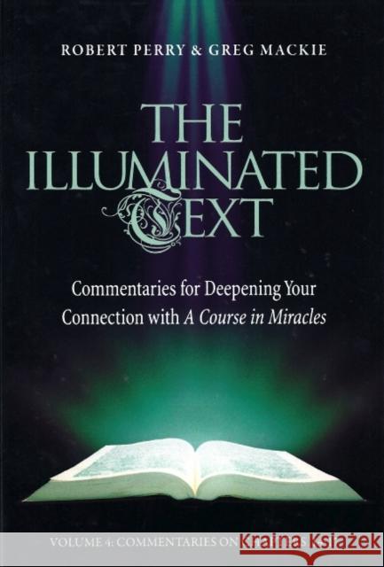 The Illuminated Text Vol 4, 4: Commentaries for Deepening Your Connection with a Course in Miracles Perry, Robert 9781886602359 Circle of Atonement