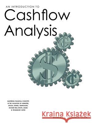 Introduction to Cashflow Analysis Robert J. Donohue 9781886654099 Regent School Press