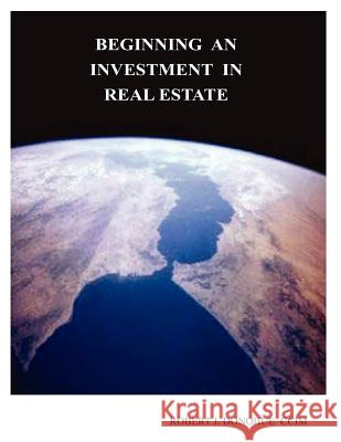 Beginning an Investment in Real Estate Robert J. Donohue 9781886654105 Regent School Press