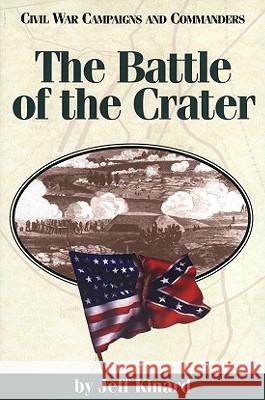 Battle of the Crater Kinard, Jeff 9781886661066 McWhiney Foundation Press