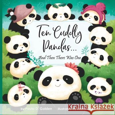 Ten Cuddly Pandas...: And Then There Was One Paula Diane Golden Laura Esthela Gonz 9781886730076