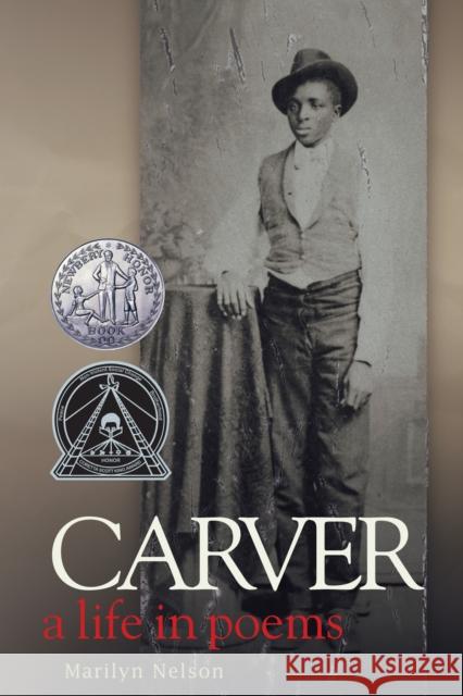 Carver: A Life in Poems Marilyn Nelson 9781886910539 Front Street