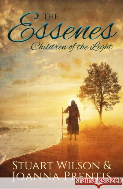 The Essenes: Children of the Light Stuart Wilson Joanna Prentis 9781886940871 Ozark Mountain Publishing